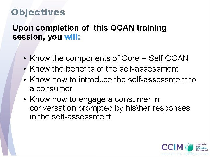 Objectives Upon completion of this OCAN training session, you will: • Know the components