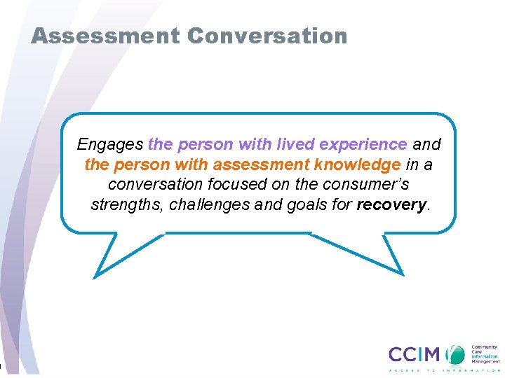9 Assessment Conversation Engages the person with lived experience and the person with assessment