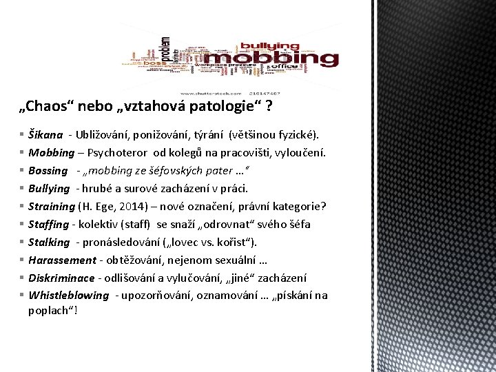 „Chaos“ nebo „vztahová patologie“ ? § § § § § Šikana - Ubližování, ponižování,