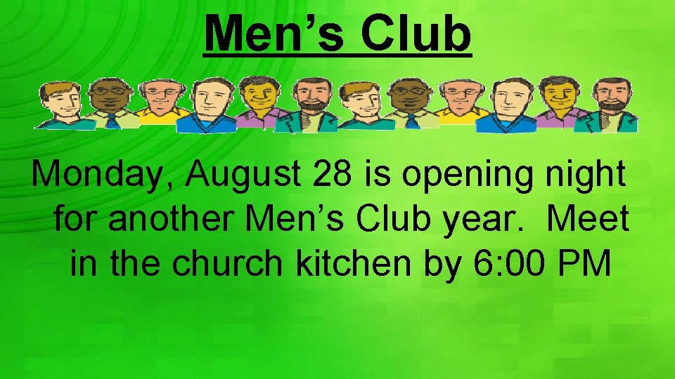 Men’s Club Monday, August 28 is opening night for another Men’s Club year. Meet