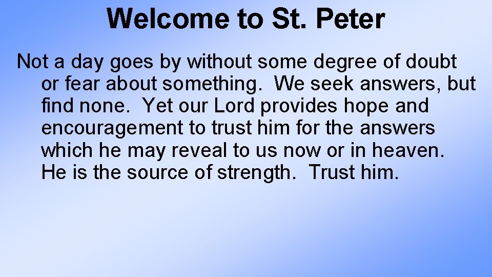 Welcome to St. Peter Not a day goes by without some degree of doubt