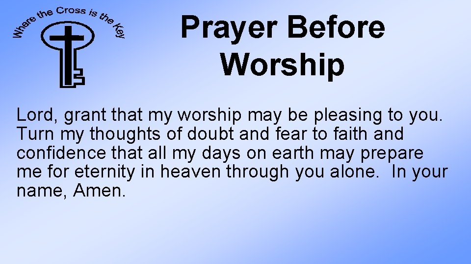 Prayer Before Worship Lord, grant that my worship may be pleasing to you. Turn