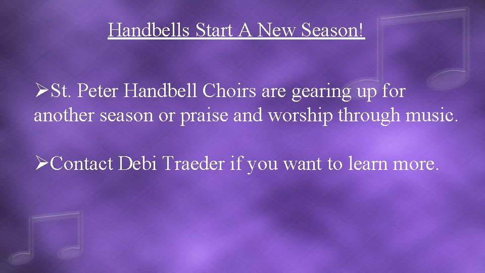 Handbells Start A New Season! ØSt. Peter Handbell Choirs are gearing up for another