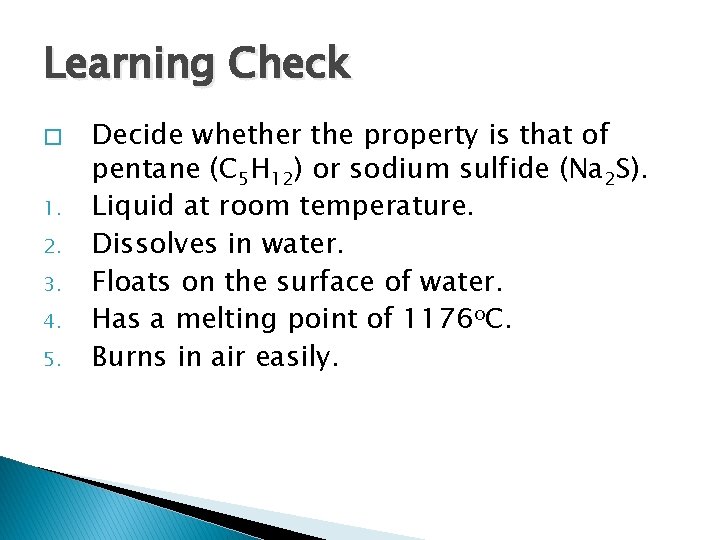Learning Check � 1. 2. 3. 4. 5. Decide whether the property is that