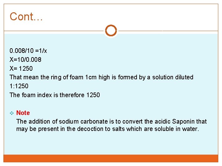 Cont… 0. 008/10 =1/x X=10/0. 008 X= 1250 That mean the ring of foam