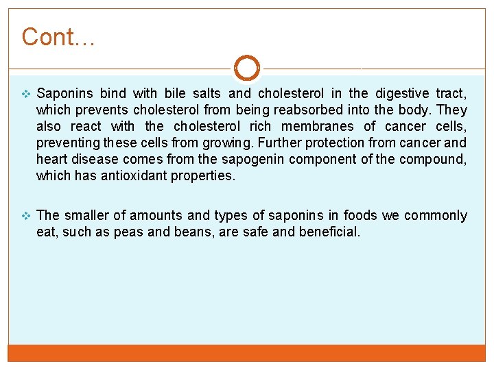 Cont… v Saponins bind with bile salts and cholesterol in the digestive tract, which