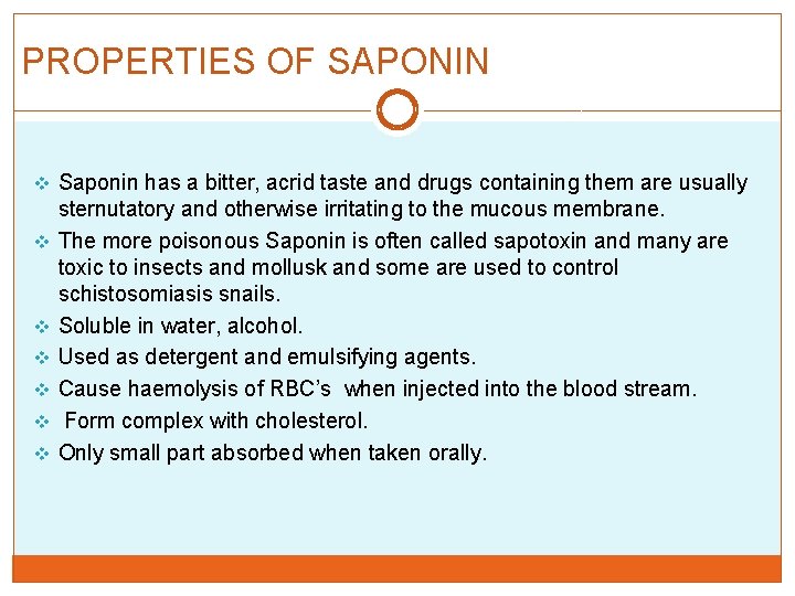 PROPERTIES OF SAPONIN v Saponin has a bitter, acrid taste and drugs containing them