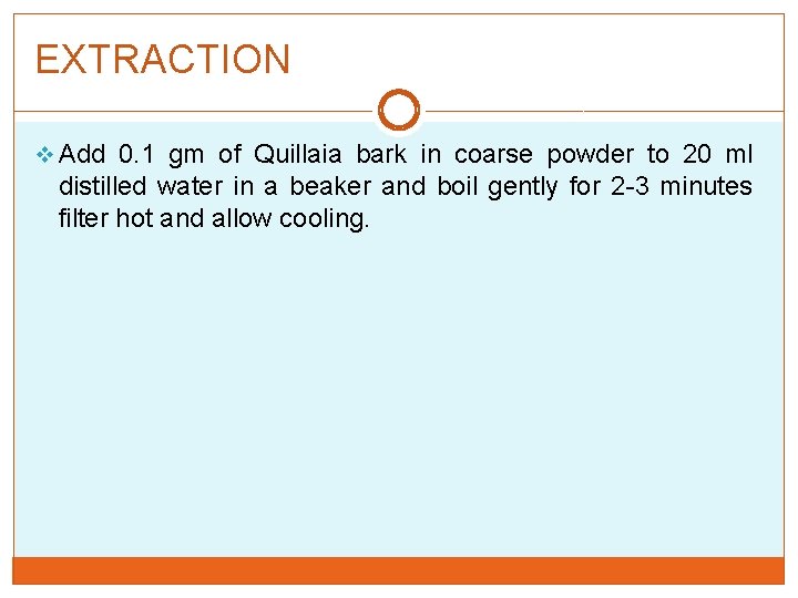 EXTRACTION v Add 0. 1 gm of Quillaia bark in coarse powder to 20