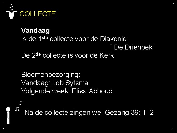 . . COLLECTE Vandaag Is de 1 ste collecte voor de Diakonie “ De