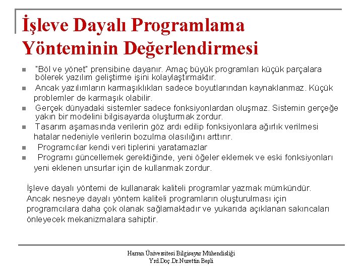 İşleve Dayalı Programlama Yönteminin Değerlendirmesi n n n “Böl ve yönet” prensibine dayanır. Amaç