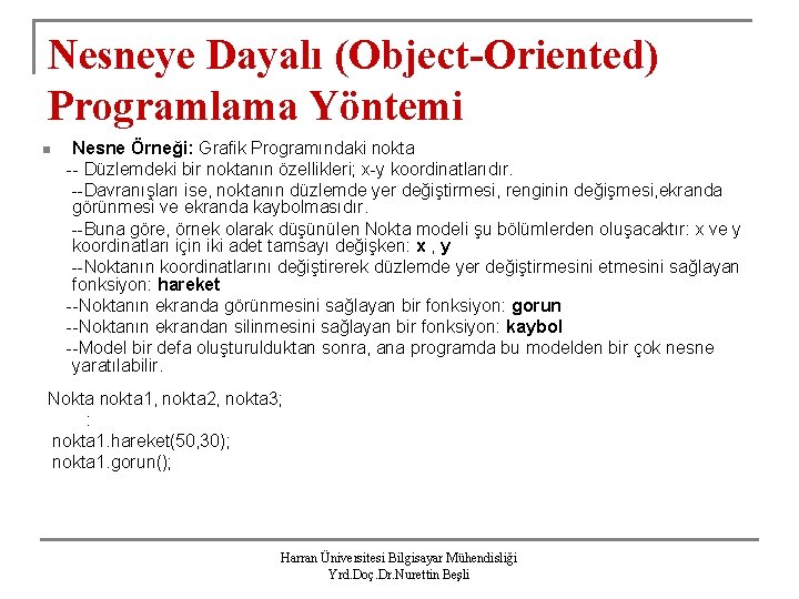 Nesneye Dayalı (Object-Oriented) Programlama Yöntemi n Nesne Örneği: Grafik Programındaki nokta -- Düzlemdeki bir