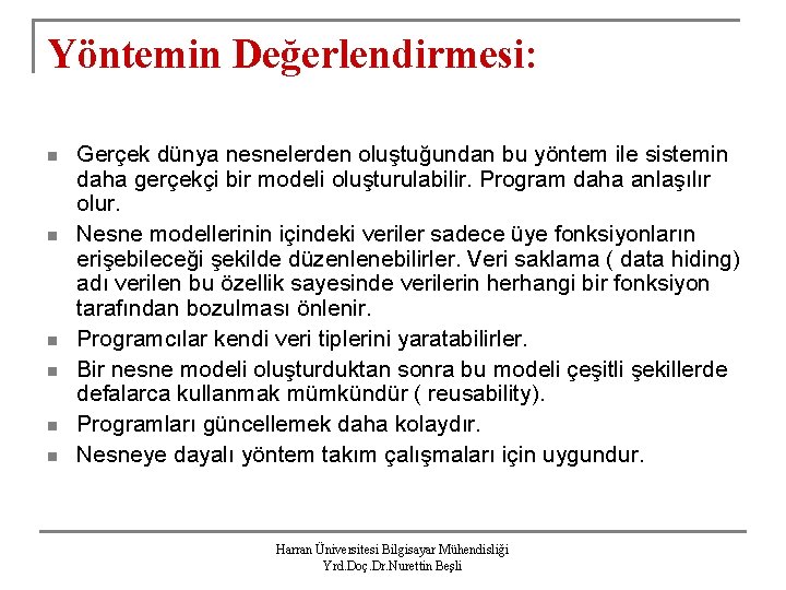 Yöntemin Değerlendirmesi: n n n Gerçek dünya nesnelerden oluştuğundan bu yöntem ile sistemin daha