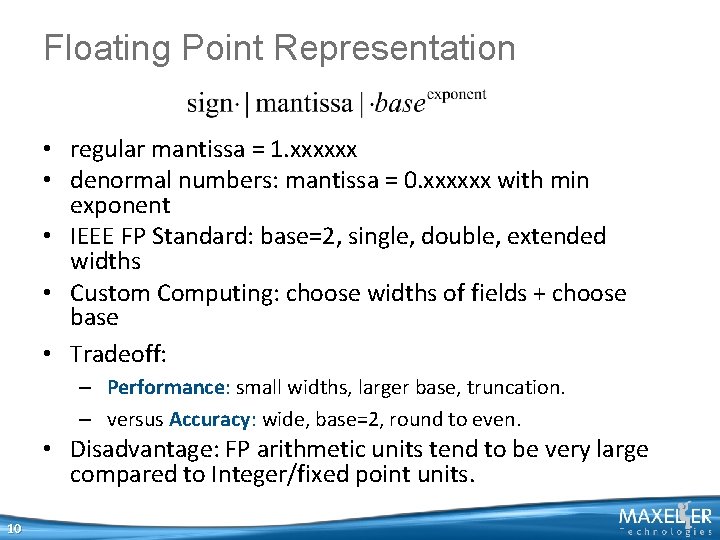 Floating Point Representation • regular mantissa = 1. xxxxxx • denormal numbers: mantissa =