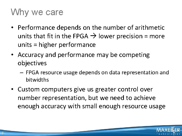 Why we care • Performance depends on the number of arithmetic units that fit