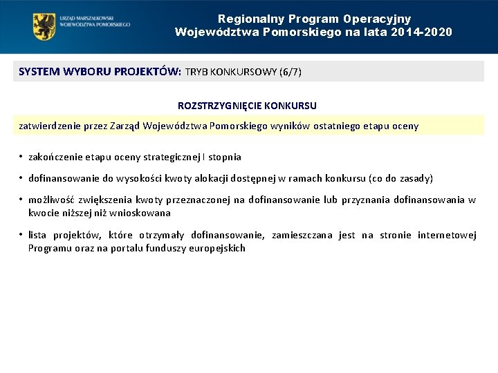 Regionalny Program Operacyjny Województwa Pomorskiego na lata 2014 -2020 SYSTEM WYBORU PROJEKTÓW: TRYB KONKURSOWY