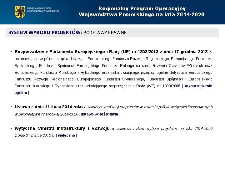 Regionalny Program Operacyjny Województwa Pomorskiego na lata 2014 -2020 SYSTEM WYBORU PROJEKTÓW: PODSTAWY PRAWNE