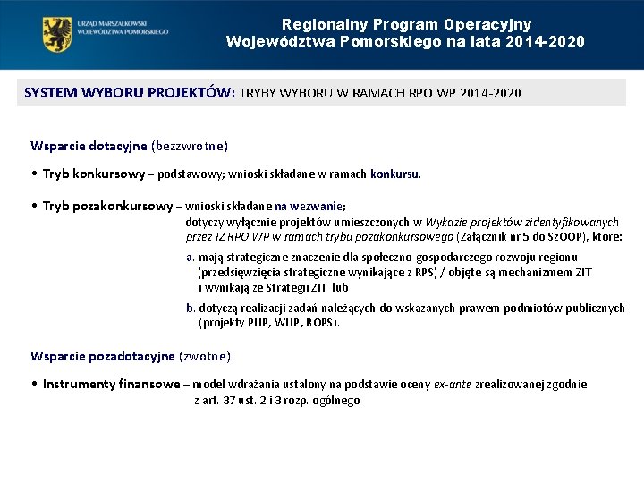 Regionalny Program Operacyjny Województwa Pomorskiego na lata 2014 -2020 SYSTEM WYBORU PROJEKTÓW: TRYBY WYBORU