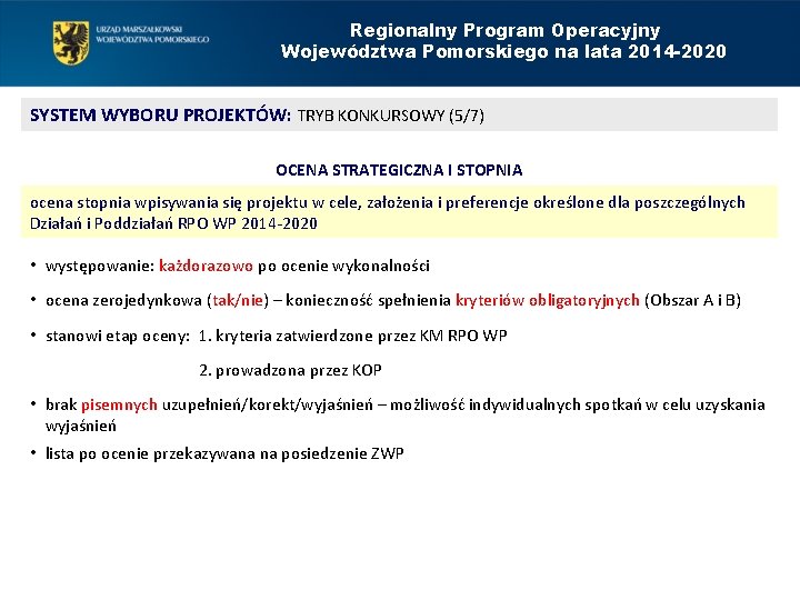 Regionalny Program Operacyjny Województwa Pomorskiego na lata 2014 -2020 SYSTEM WYBORU PROJEKTÓW: TRYB KONKURSOWY