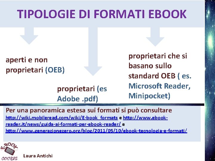TIPOLOGIE DI FORMATI EBOOK aperti e non proprietari (OEB) proprietari (es Adobe. pdf) proprietari