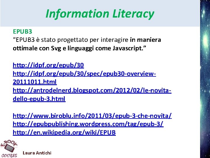 Information Literacy EPUB 3 “EPUB 3 è stato progettato per interagire in maniera ottimale