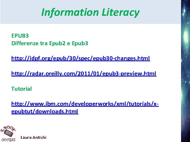 Information Literacy EPUB 3 Differenze tra Epub 2 e Epub 3 http: //idpf. org/epub/30/spec/epub