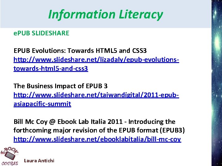 Information Literacy e. PUB SLIDESHARE EPUB Evolutions: Towards HTML 5 and CSS 3 http: