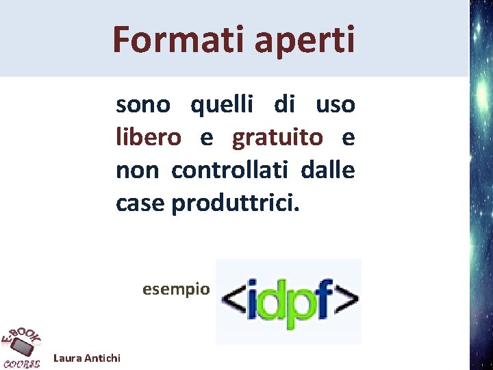 Formati aperti sono quelli di uso libero e gratuito e non controllati dalle case