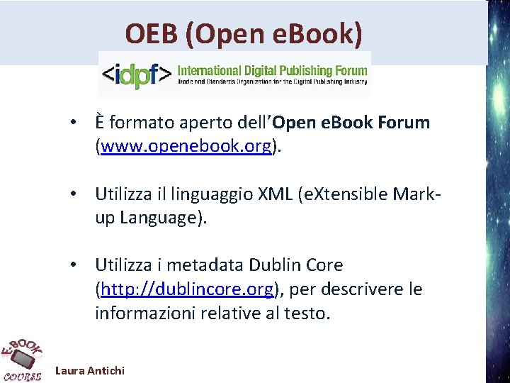 OEB (Open e. Book) • È formato aperto dell’Open e. Book Forum (www. openebook.