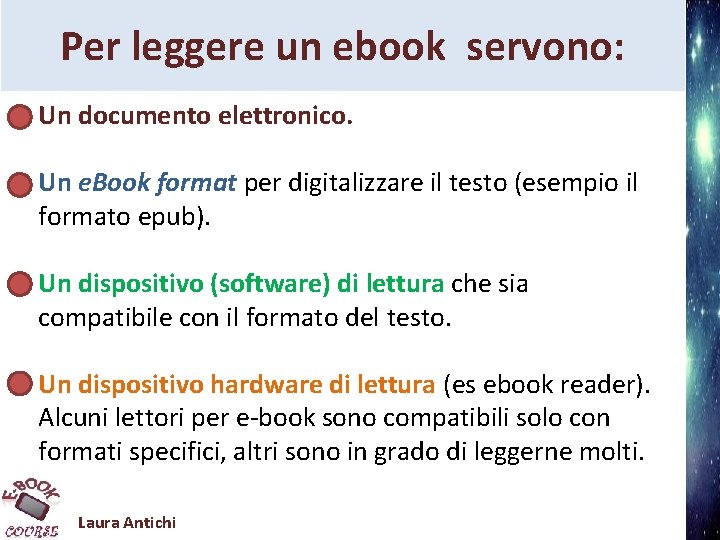 Per leggere un ebook servono: Un documento elettronico. Un e. Book format per digitalizzare