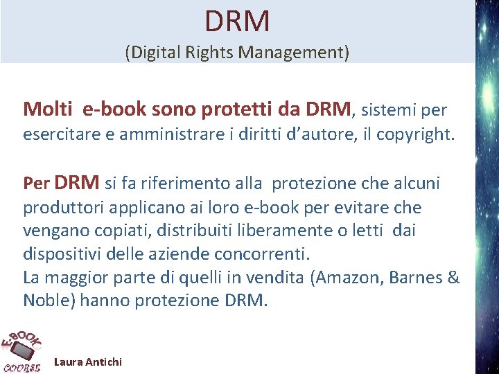 DRM (Digital Rights Management) Molti e-book sono protetti da DRM, sistemi per esercitare e