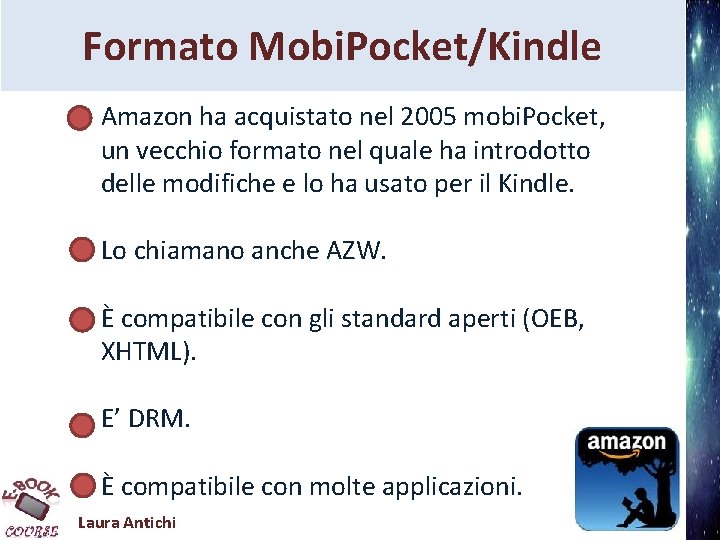 Formato Mobi. Pocket/Kindle Amazon ha acquistato nel 2005 mobi. Pocket, un vecchio formato nel