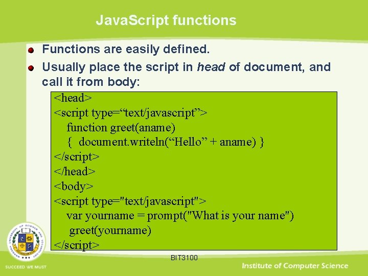 Java. Script functions Functions are easily defined. Usually place the script in head of