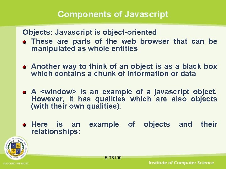 Components of Javascript Objects: Javascript is object-oriented These are parts of the web browser