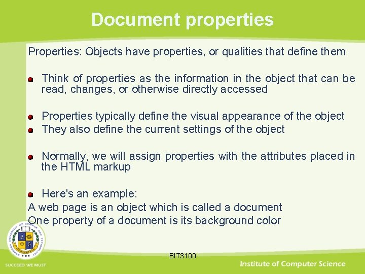 Document properties Properties: Objects have properties, or qualities that define them Think of properties