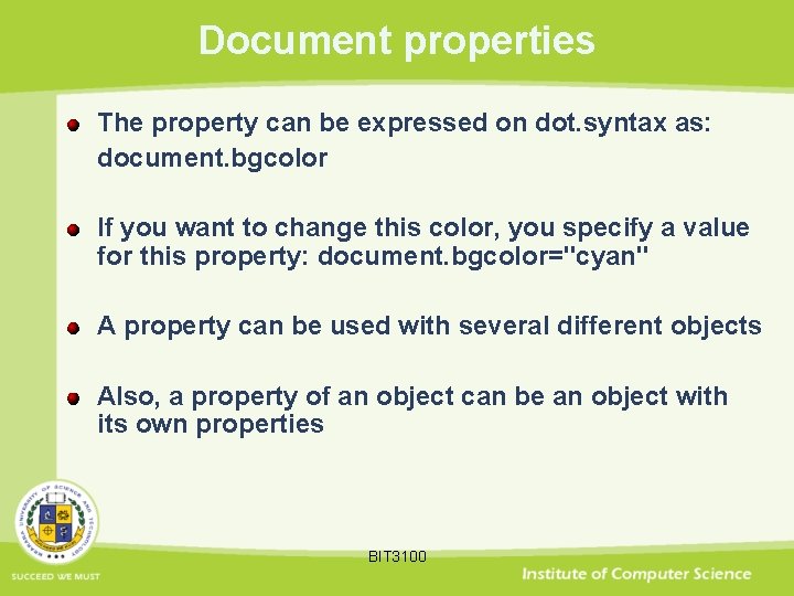 Document properties The property can be expressed on dot. syntax as: document. bgcolor If