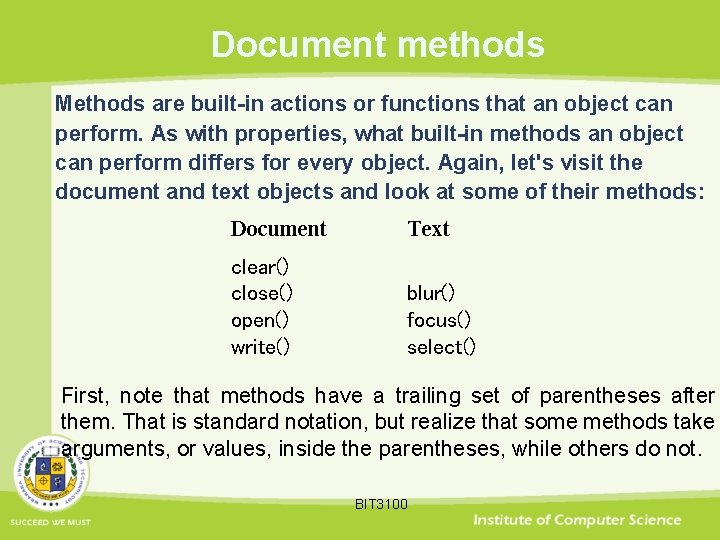Document methods Methods are built-in actions or functions that an object can perform. As