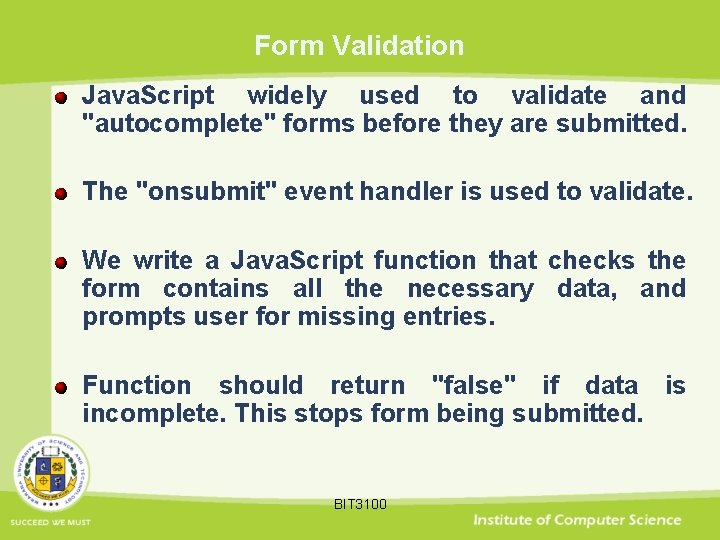 Form Validation Java. Script widely used to validate and "autocomplete" forms before they are