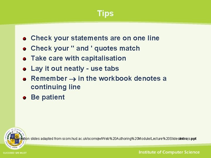 Tips Check your statements are on one line Check your " and ' quotes