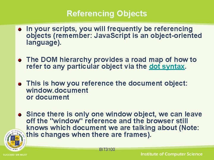 Referencing Objects In your scripts, you will frequently be referencing objects (remember: Java. Script
