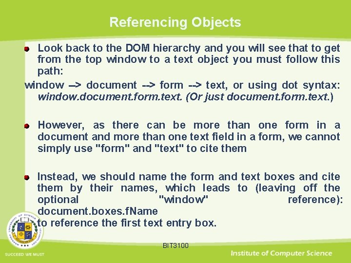 Referencing Objects Look back to the DOM hierarchy and you will see that to