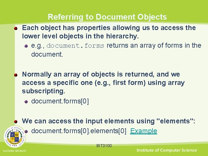 Referring to Document Objects (DOM 0) Each object has properties allowing us to access