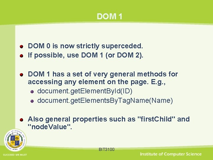 DOM 1 DOM 0 is now strictly superceded. If possible, use DOM 1 (or