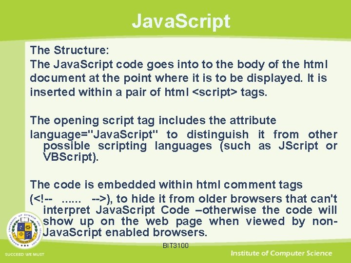 Java. Script The Structure: The Java. Script code goes into to the body of