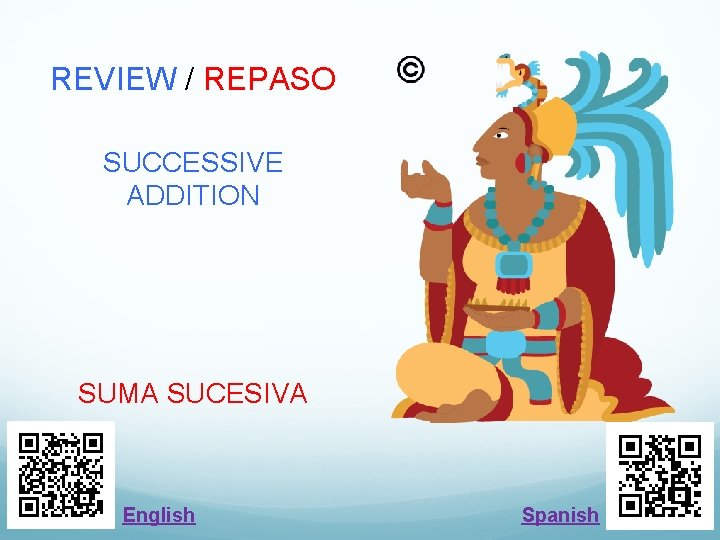 REVIEW / REPASO SUCCESSIVE ADDITION SUMA SUCESIVA English Spanish 