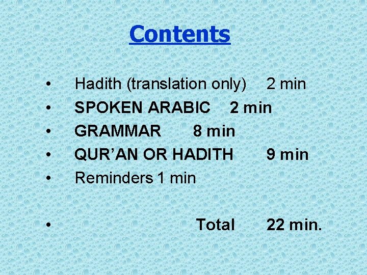 Contents • • • Hadith (translation only) 2 min SPOKEN ARABIC 2 min GRAMMAR