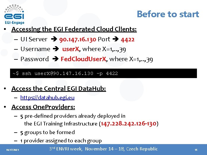 Before to start • Accessing the EGI Federated Cloud Clients: – UI Server 90.