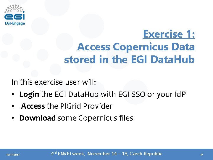 Exercise 1: Access Copernicus Data stored in the EGI Data. Hub In this exercise