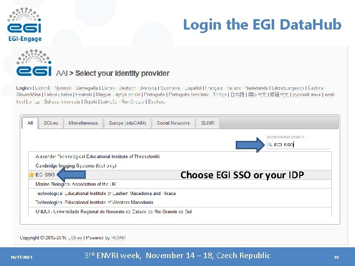 Login the EGI Data. Hub Choose EGI SSO or your IDP 10/17/2021 3 rd