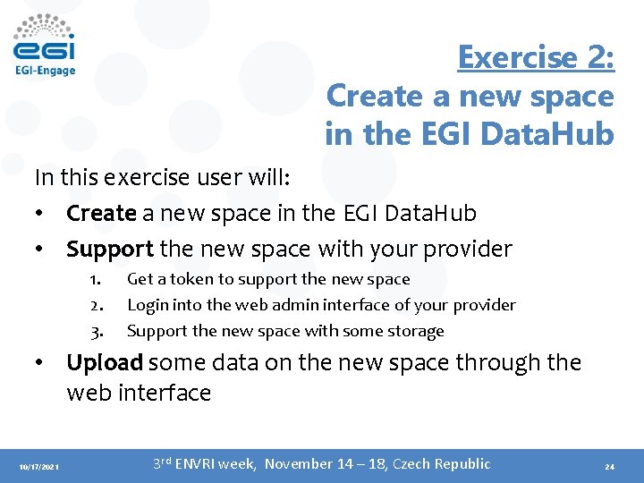 Exercise 2: Create a new space in the EGI Data. Hub In this exercise