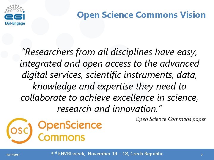 Open Science Commons Vision “Researchers from all disciplines have easy, integrated and open access